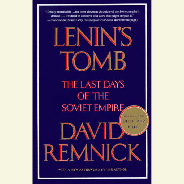 Lenin's Tomb: The Last Days of the Soviet Empire (Pulitzer Prize Winner)