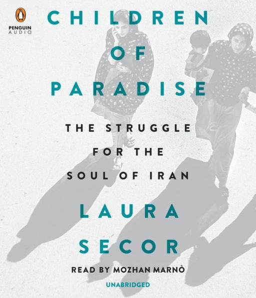 Children of Paradise: The Struggle for the Soul of Iran