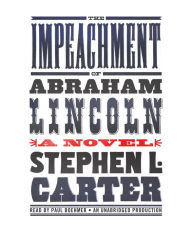 The Impeachment of Abraham Lincoln: A Novel
