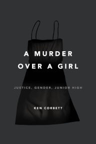 A Murder Over a Girl: Justice, Gender, Junior High