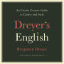 Dreyer's English: An Utterly Correct Guide to Clarity and Style