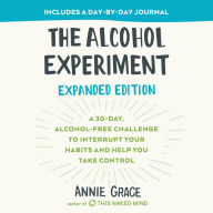 The Alcohol Experiment: A 30-Day, Alcohol-Free Challenge To Interrupt Your Habits and Help You Take Control