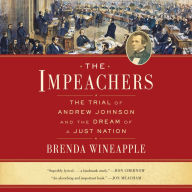 The Impeachers: The Trial of Andrew Johnson and the Dream of a Just Nation