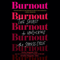 Burnout: The Secret to Unlocking the Stress Cycle