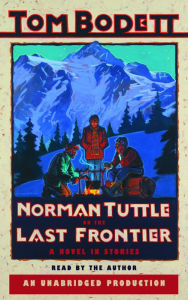 Norman Tuttle on the Last Frontier: A Novel in Stories