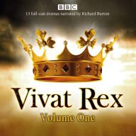 Vivat Rex: Volume One: Landmark drama from the BBC Radio Archive: Dramatisation