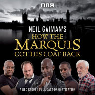 Neil Gaiman's How the Marquis Got His Coat Back: BBC Radio 4 full-cast dramatisation (Abridged)