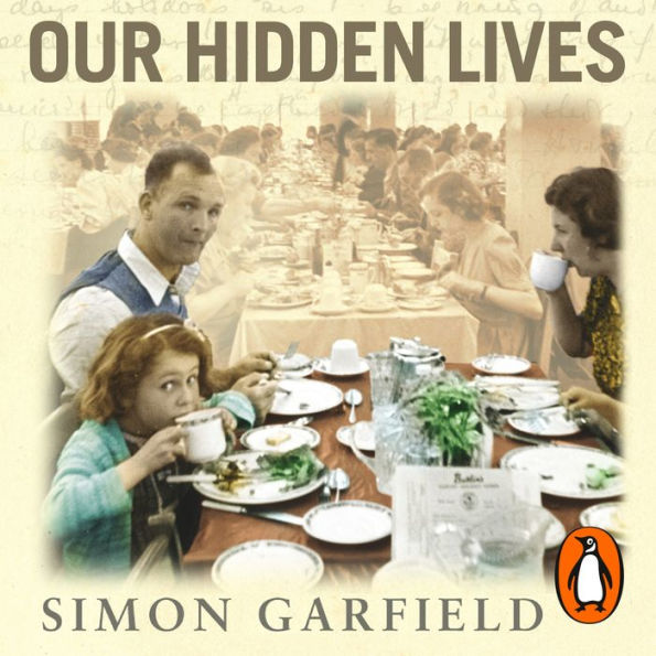 Our Hidden Lives: The Remarkable Diaries of Postwar Britain (Abridged)