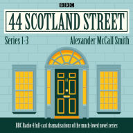 44 Scotland Street: Series 1-3 : BBC Radio 4 full-cast dramatisations of the much-loved novel series