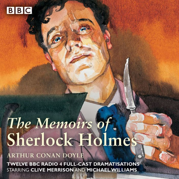Sherlock Holmes: The Memoirs of Sherlock Holmes: Classic Drama from the BBC Archives