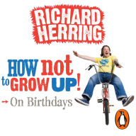 How Not to Grow Up!: On Birthdays (Abridged)