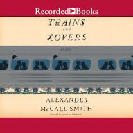 Trains and Lovers: A Novel