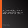 A Changed Man And Other Tales