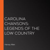 Carolina Chansons: Legends of the Low Country