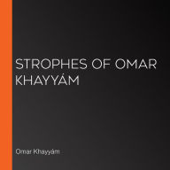 Strophes of Omar Khayyám