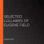 Selected Lullabies of Eugene Field