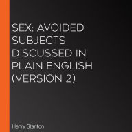 Sex: Avoided Subjects Discussed in Plain English (version 2)