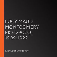 Lucy Maud Montgomery FIC029000, 1909-1922