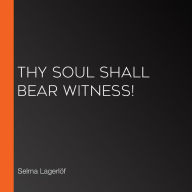 Thy Soul Shall Bear Witness!