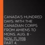 Canada's Hundred Days: With the Canadian Corps from Amiens to Mons, Aug. 8 - Nov. 11, 1918. Part 4, Valenciennes to Mons