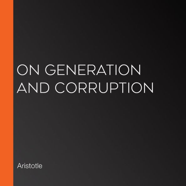 On Generation and Corruption