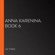 Anna Karenina, Book 6