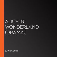 Alice in Wonderland: Drama