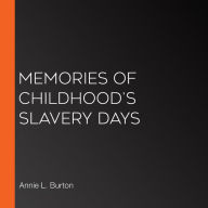 Memories of Childhood's Slavery Days