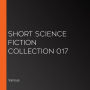Short Science Fiction Collection 017