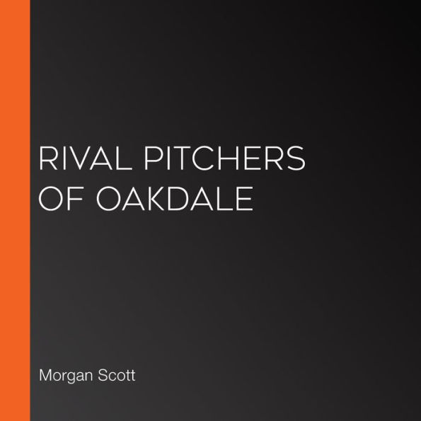 Rival Pitchers of Oakdale