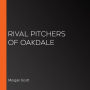 Rival Pitchers of Oakdale