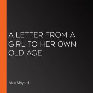 A Letter From A Girl To Her Own Old Age