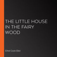 The Little House in the Fairy Wood