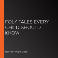 Folk Tales Every Child Should Know