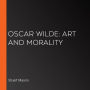 Oscar Wilde: Art and Morality