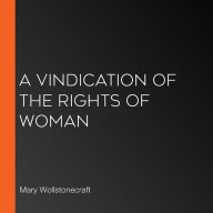 A Vindication of the Rights of Woman