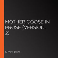 Mother Goose in Prose (Version 2)