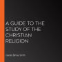 A Guide to the Study of the Christian Religion