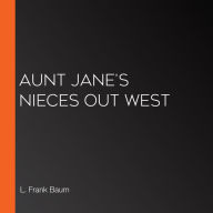 Aunt Jane's Nieces Out West