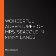 Wonderful Adventures of Mrs. Seacole in Many Lands