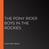 The Pony Rider Boys in the Rockies