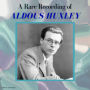 A Rare Recording of Aldous Huxley