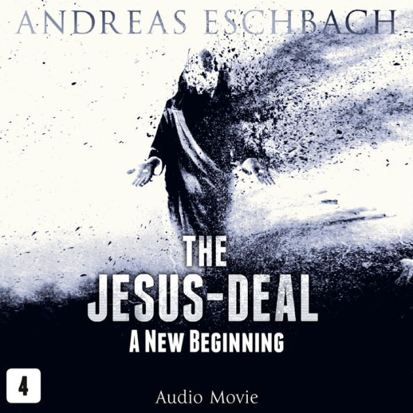 The Jesus Deal, Episode 4: A New Beginning (Audio Movie)
