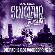 John Sinclair, Sinclair Academy, Folge 11: Die Rache des Voodooprinzen (Gekürzt) (Abridged)