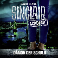 John Sinclair, Sinclair Academy, Folge 8: Dämon der Schuld (Gekürzt) (Abridged)