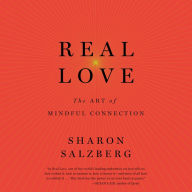 Real Love: The Art of Mindful Connection