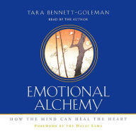 Emotional Alchemy: How the Mind Can Heal the Heart (Abridged)