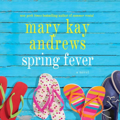 Title: Spring Fever: A Novel, Author: Mary Kay Andrews, Kathleen McInerney