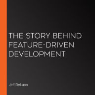 The Story Behind Feature-Driven Development