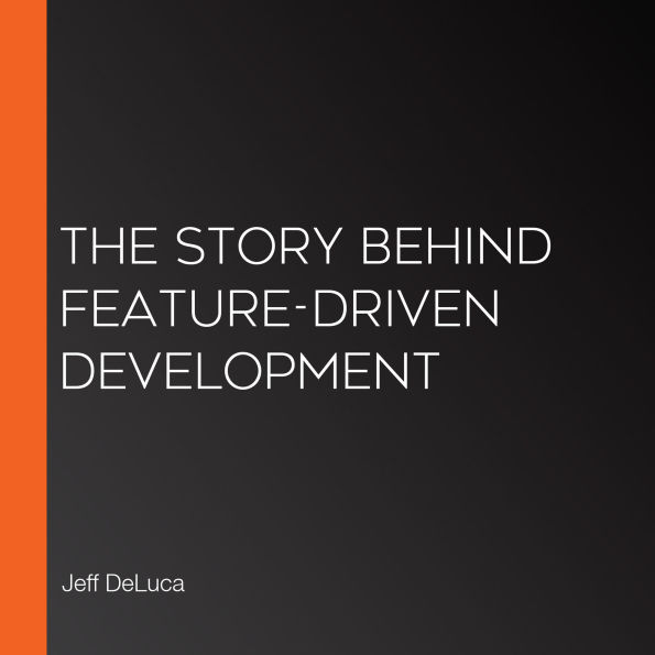 The Story Behind Feature-Driven Development